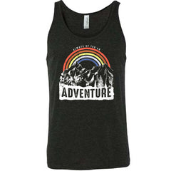 Always Up For An Adventure Shirt Unisex