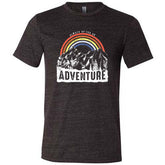 Always Up For An Adventure Shirt Unisex
