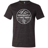 Apparently I Hike Now Shirt Unisex
