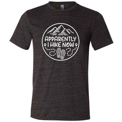 Apparently I Hike Now Shirt Unisex