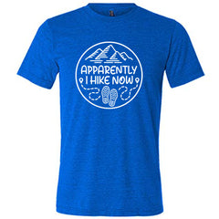 Apparently I Hike Now Shirt Unisex