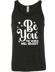 Be You The World Will Adjust Shirt Unisex