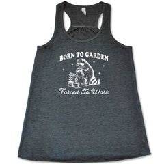 Born to Garden, Forced to Work Shirt
