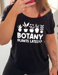 Botany Plants Lately? | Slouchy Tee