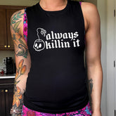Always Killin It Muscle Tank