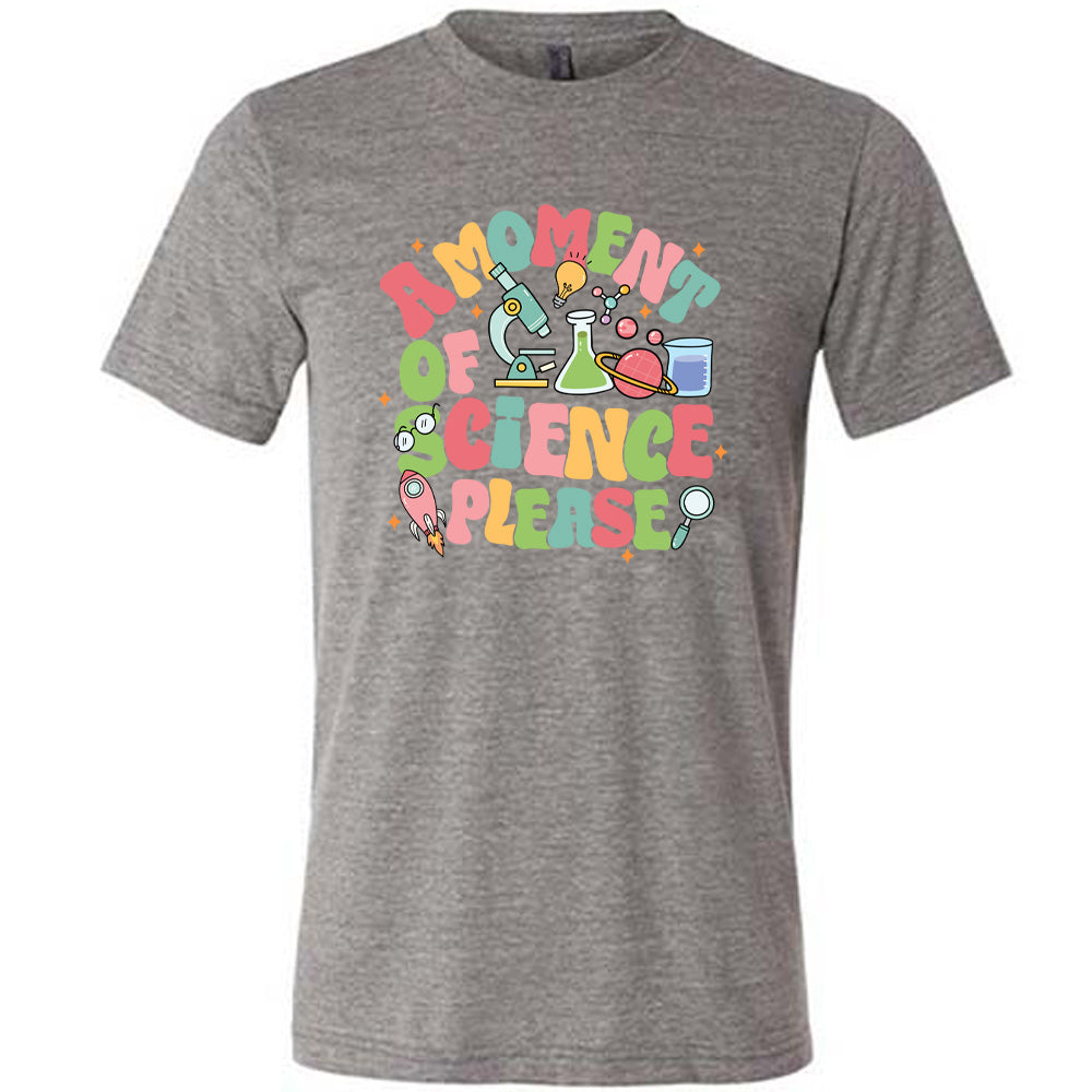 A Moment of Science Please Shirt Unisex