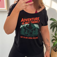 Adventure Is Out There! But So Are Serial Killers | Slouchy Tee