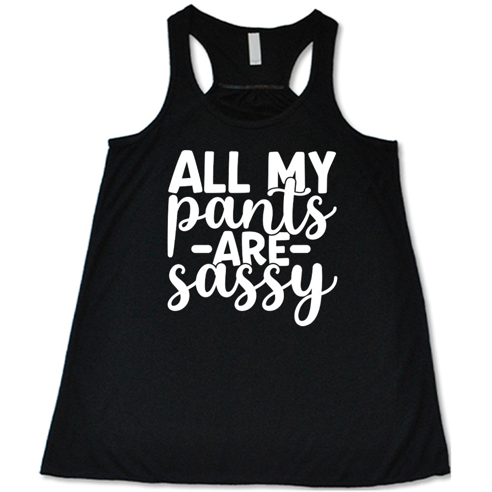 All My Pants Are Sassy Shirt