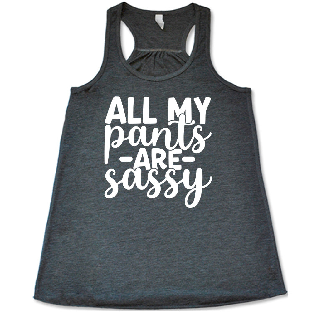 All My Pants Are Sassy Shirt