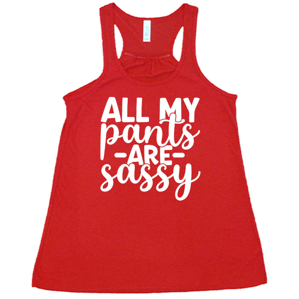 All My Pants Are Sassy Shirt