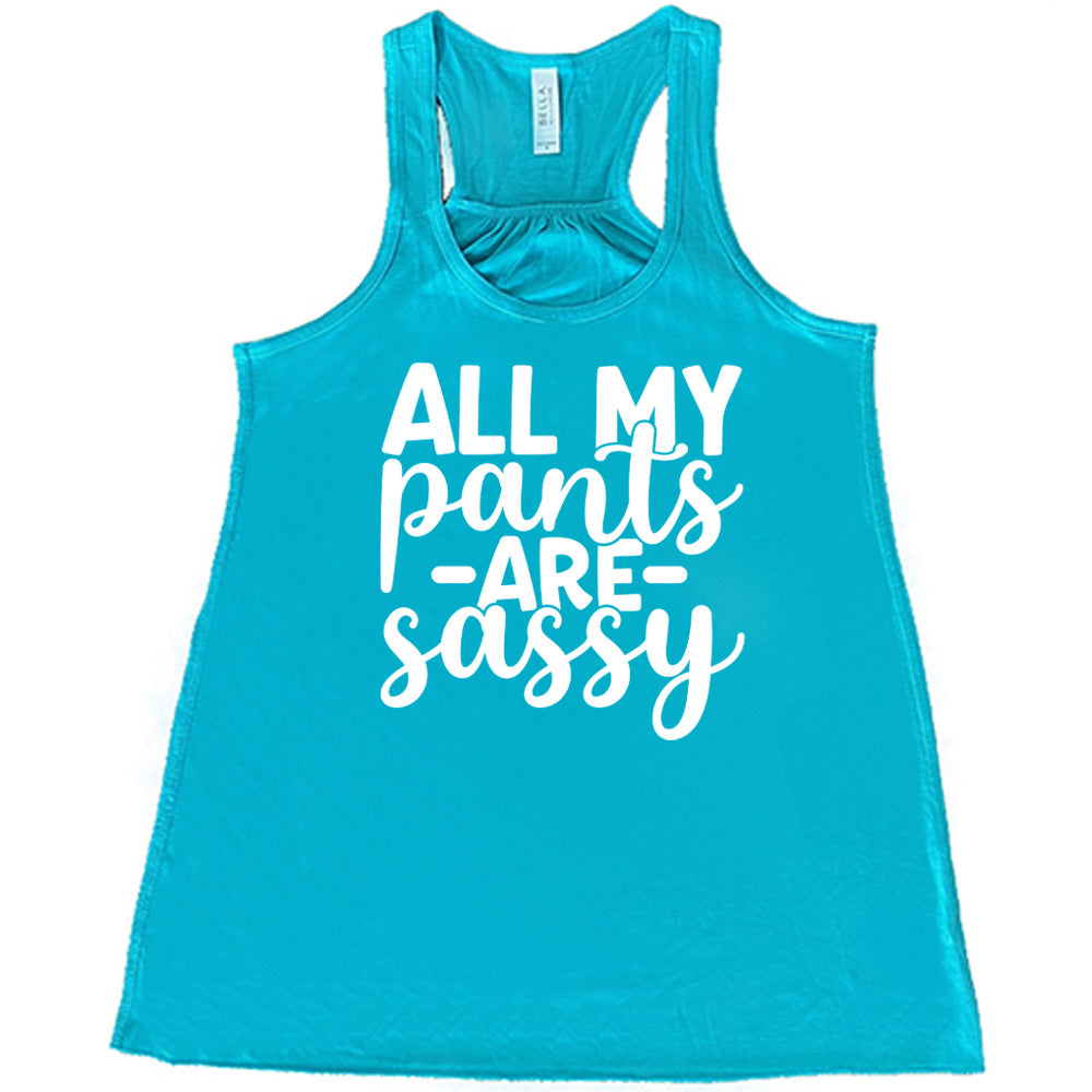 All My Pants Are Sassy Shirt