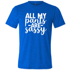 All My Pants Are Sassy Shirt Unisex