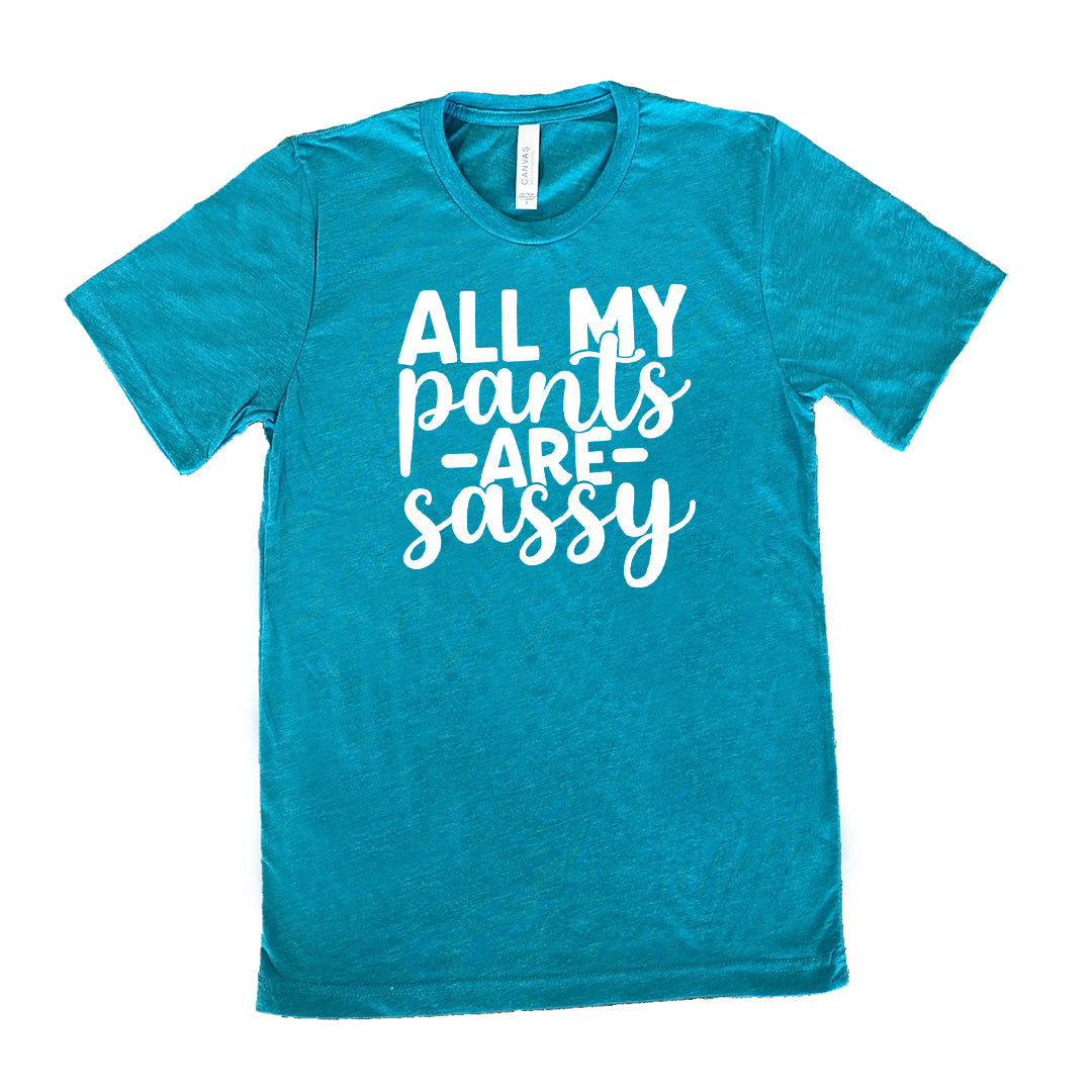All My Pants Are Sassy Shirt Unisex