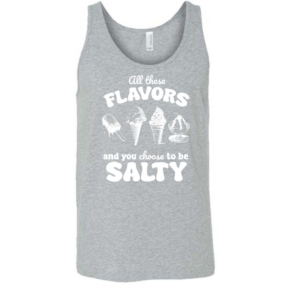 All These Flavors And You Choose To Be Salty Shirt Unisex