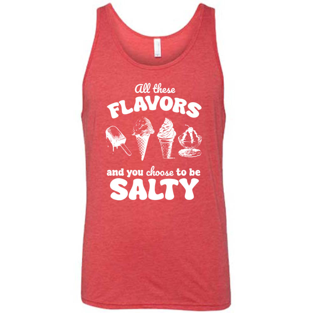 All These Flavors And You Choose To Be Salty Shirt Unisex