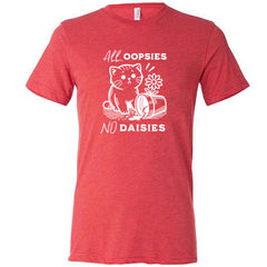 All Oopsies, No Daisies Shirt Unisex