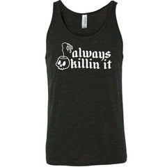 Always Killin It Shirt Unisex