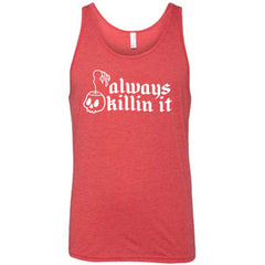 Always Killin It Shirt Unisex