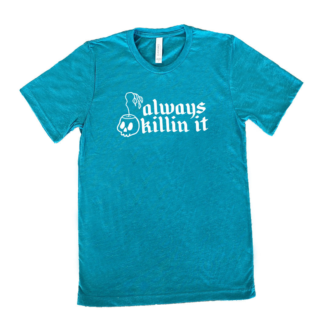 Always Killin It Shirt Unisex