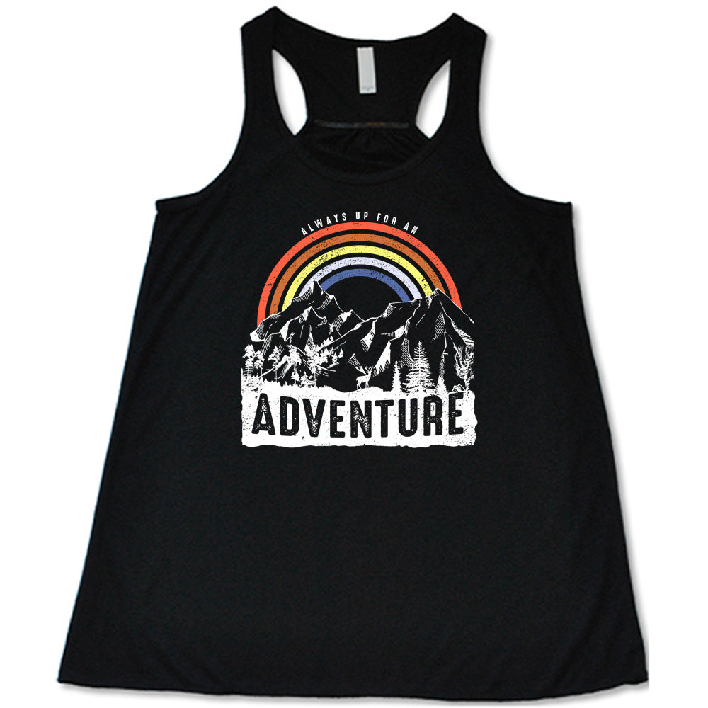 Always Up For An Adventure Shirt