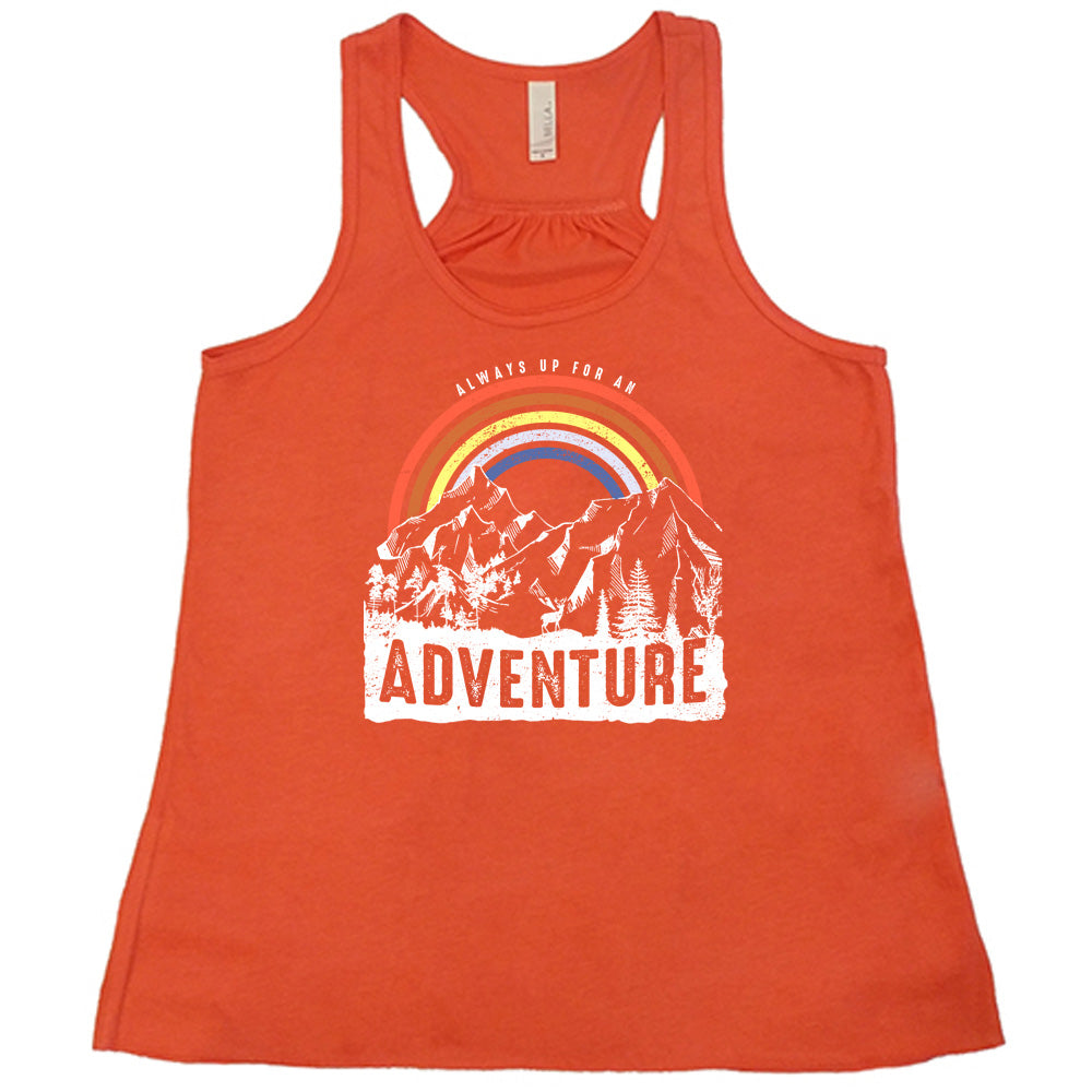 Always Up For An Adventure Shirt