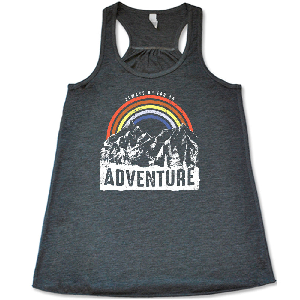 Always Up For An Adventure Shirt