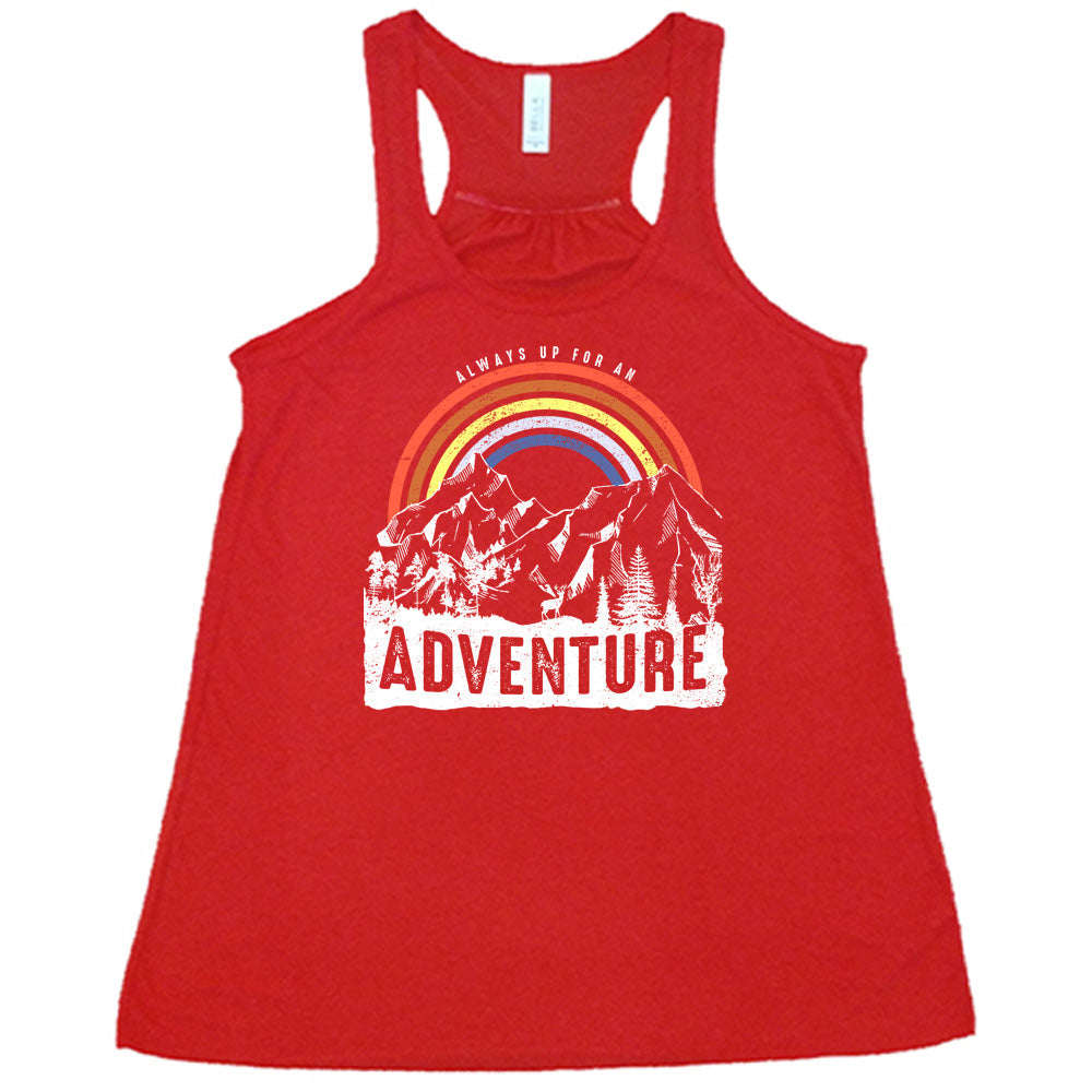 Always Up For An Adventure Shirt