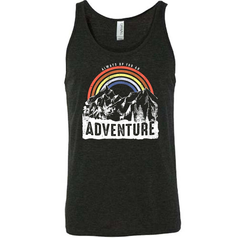 Always Up For An Adventure Shirt Unisex