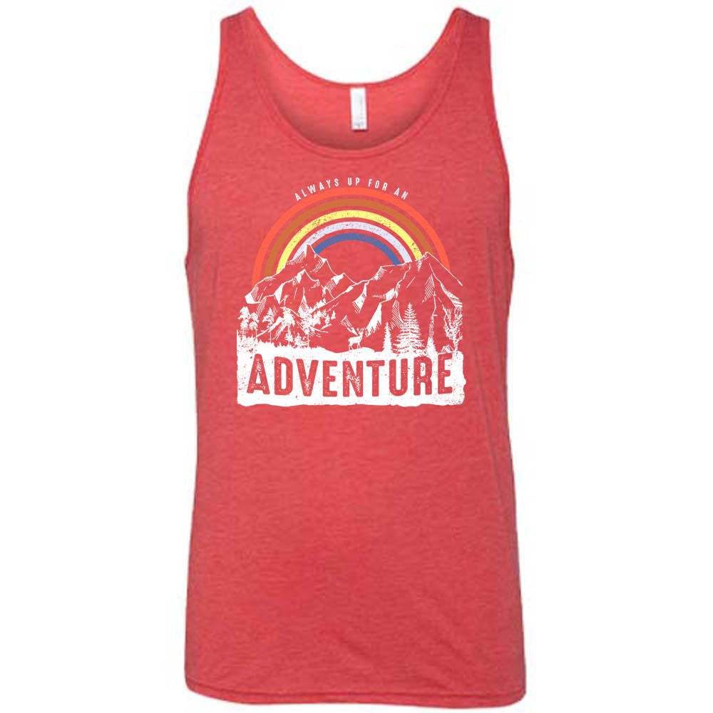 Always Up For An Adventure Shirt Unisex