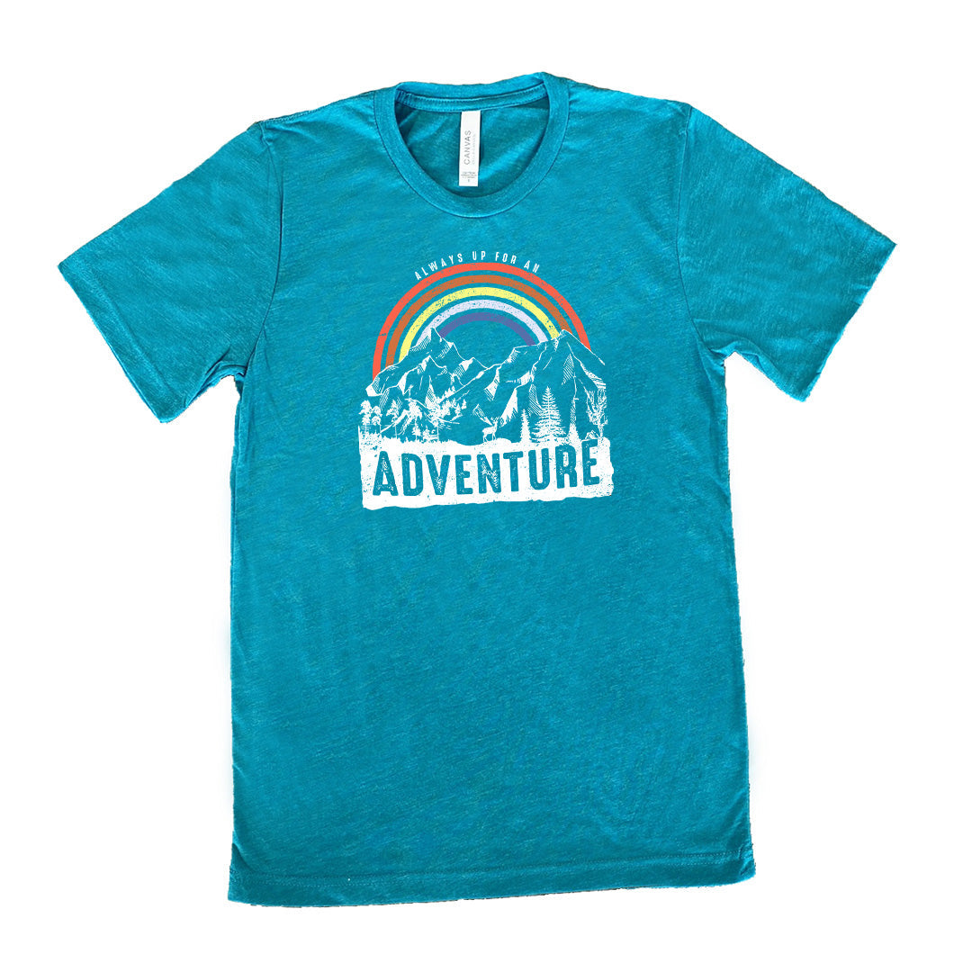 Always Up For An Adventure Shirt Unisex