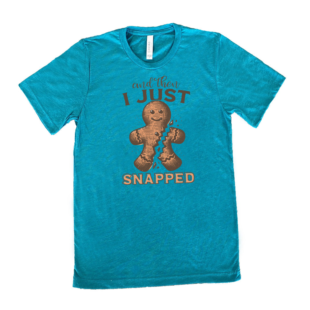 And Then I Just Snapped Shirt Unisex