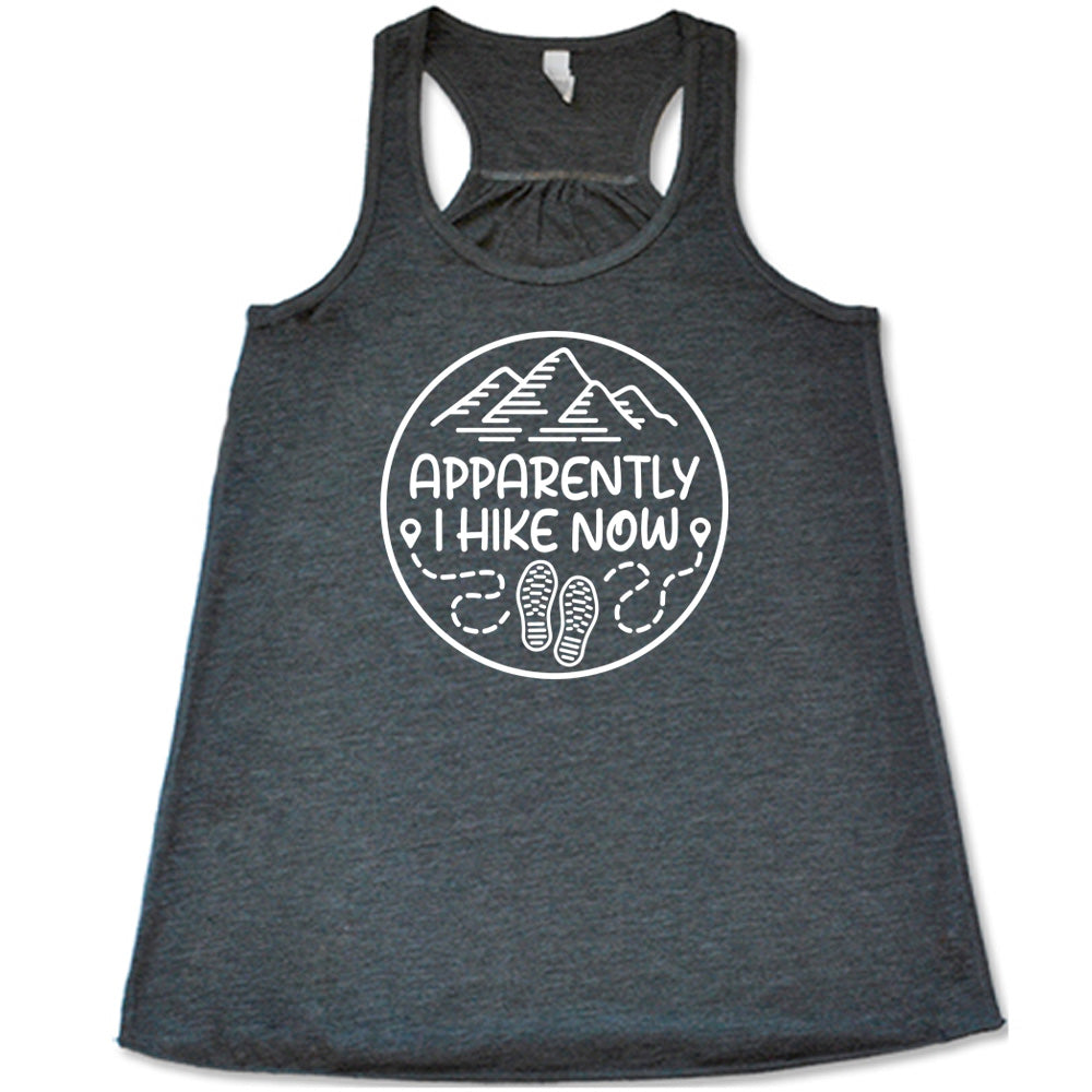 Apparently I Hike Now Shirt