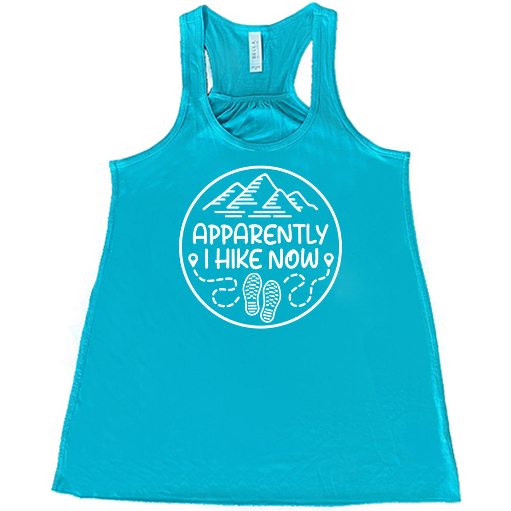 Apparently I Hike Now Shirt