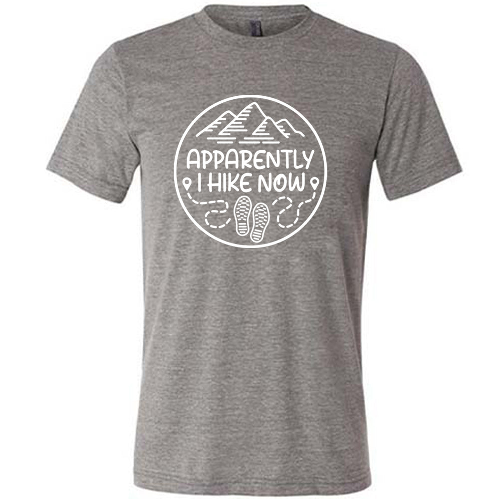 Apparently I Hike Now Shirt Unisex