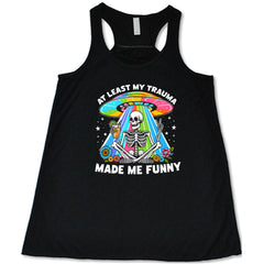 At Least My Trauma Made Me Funny Shirt