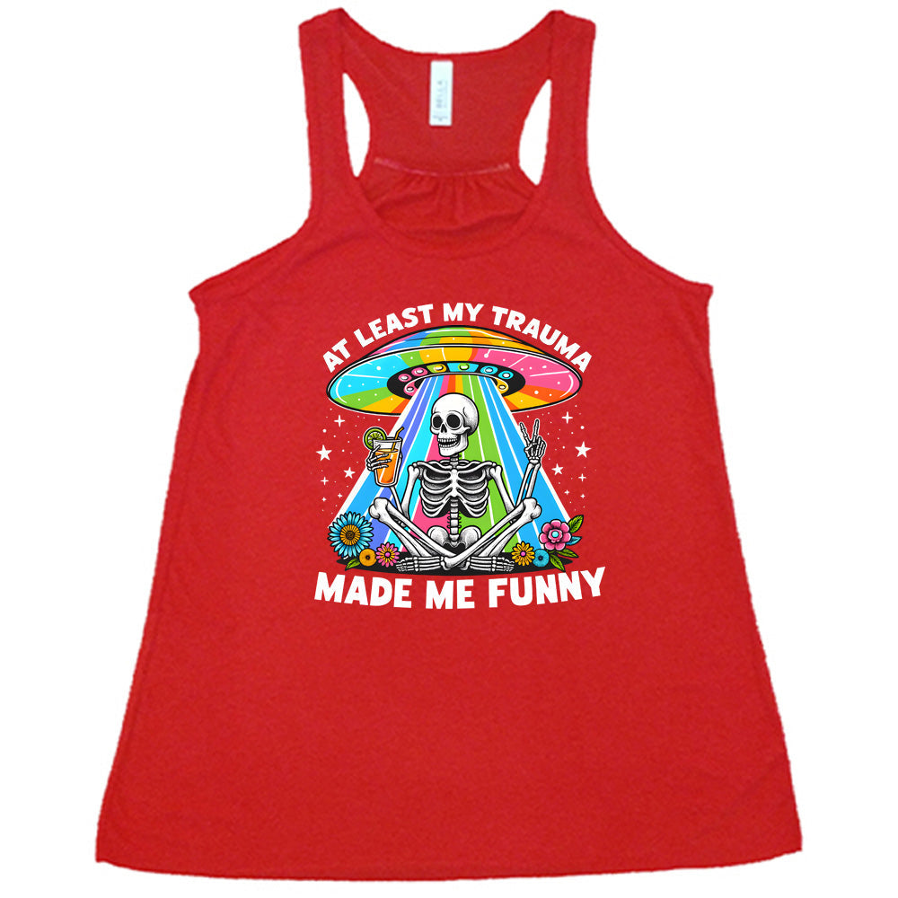 At Least My Trauma Made Me Funny Shirt