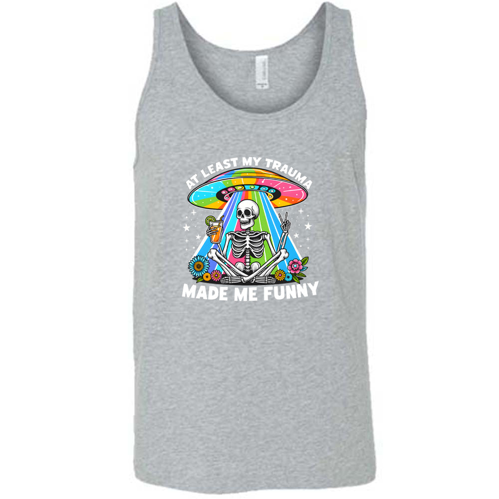 At Least My Trauma Made Me Funny Shirt Unisex