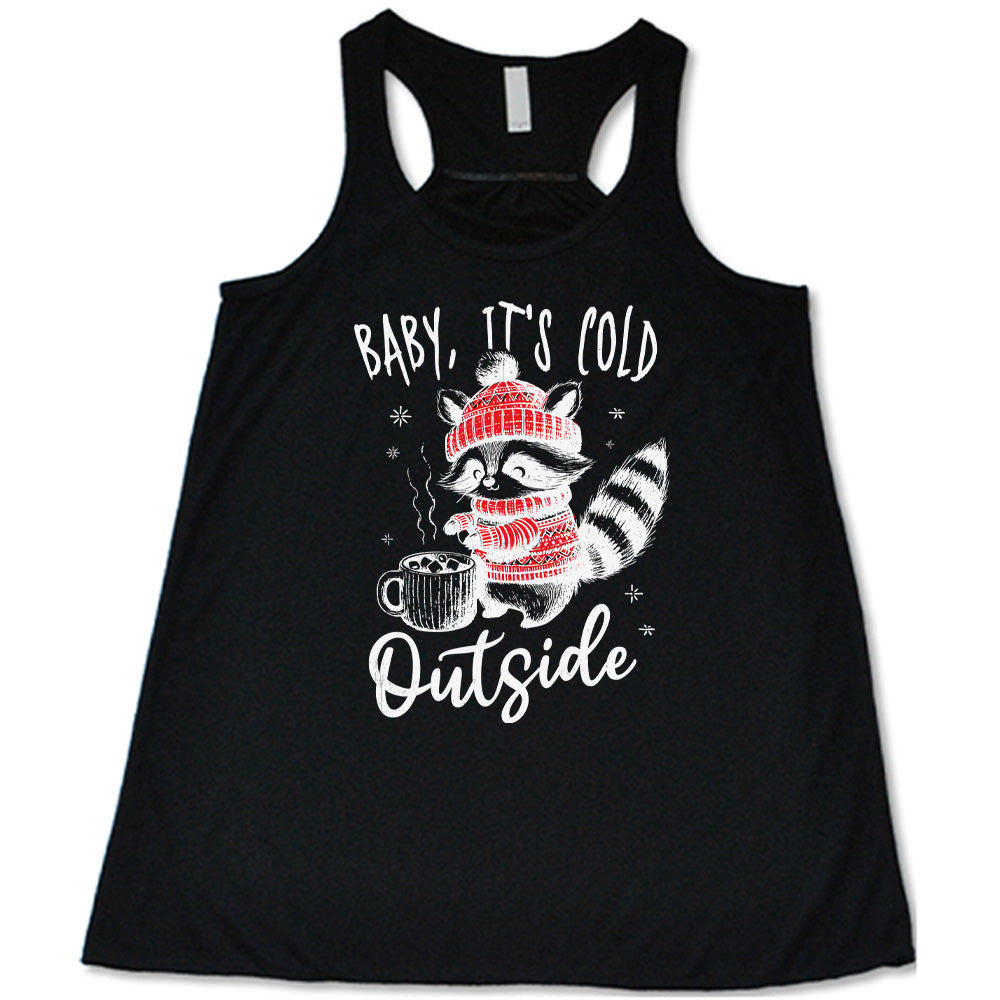 Baby It's Cold Outside Raccoon Shirt