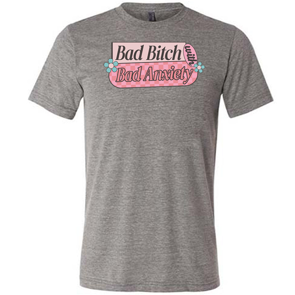 Bad Bitch With Bad Anxiety Shirt Unisex