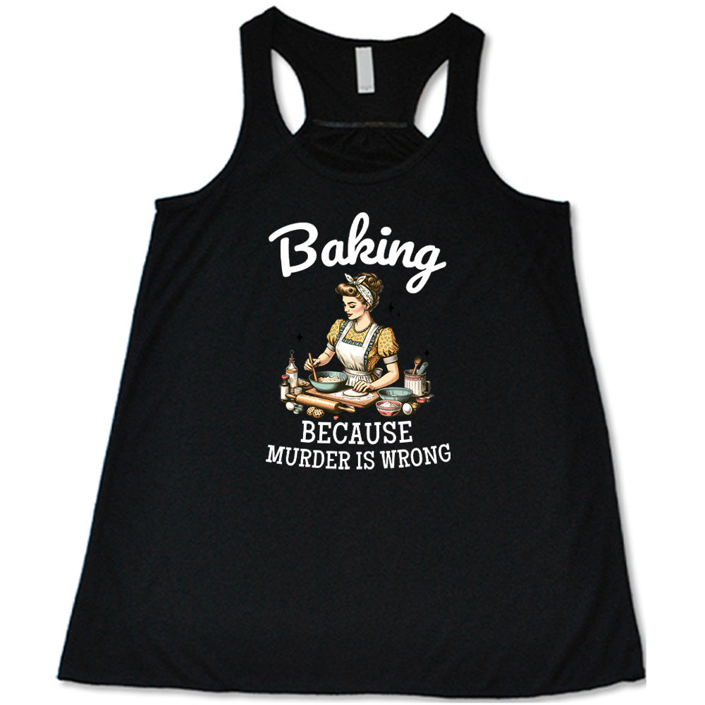 Baking Because Murder Is Wrong Shirt