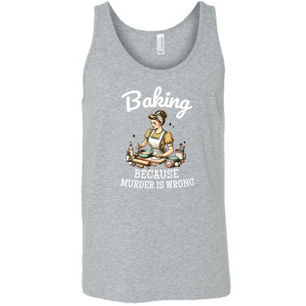 Baking Because Murder Is Wrong Shirt Unisex