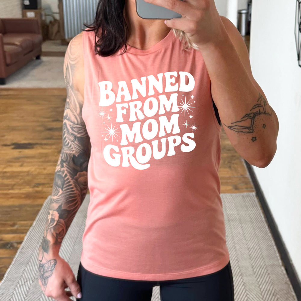 Banned From Mom Groups Muscle Tank