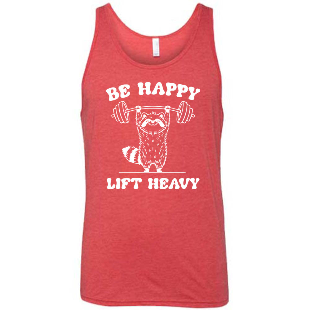 Be Happy Lift Heavy Shirt Unisex