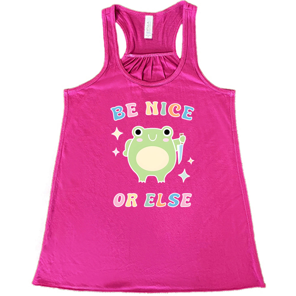 Be Nice Or Else Shirt