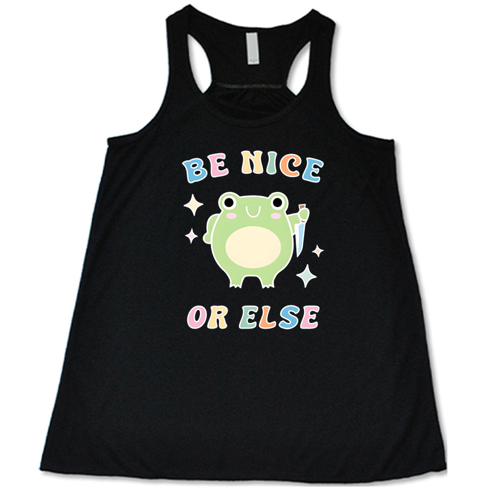 Be Nice Or Else Shirt