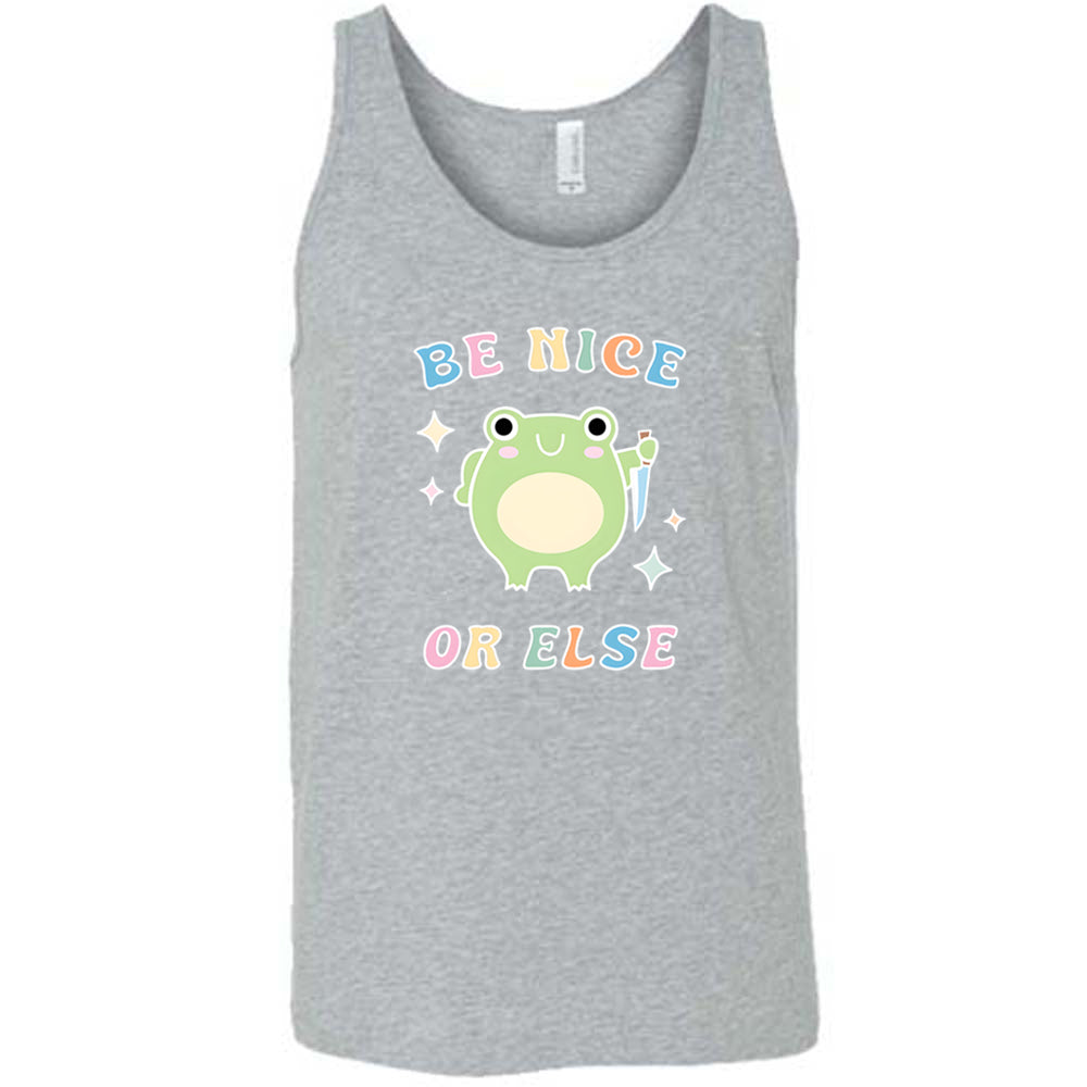 Be Nice Or Else Shirt Unisex