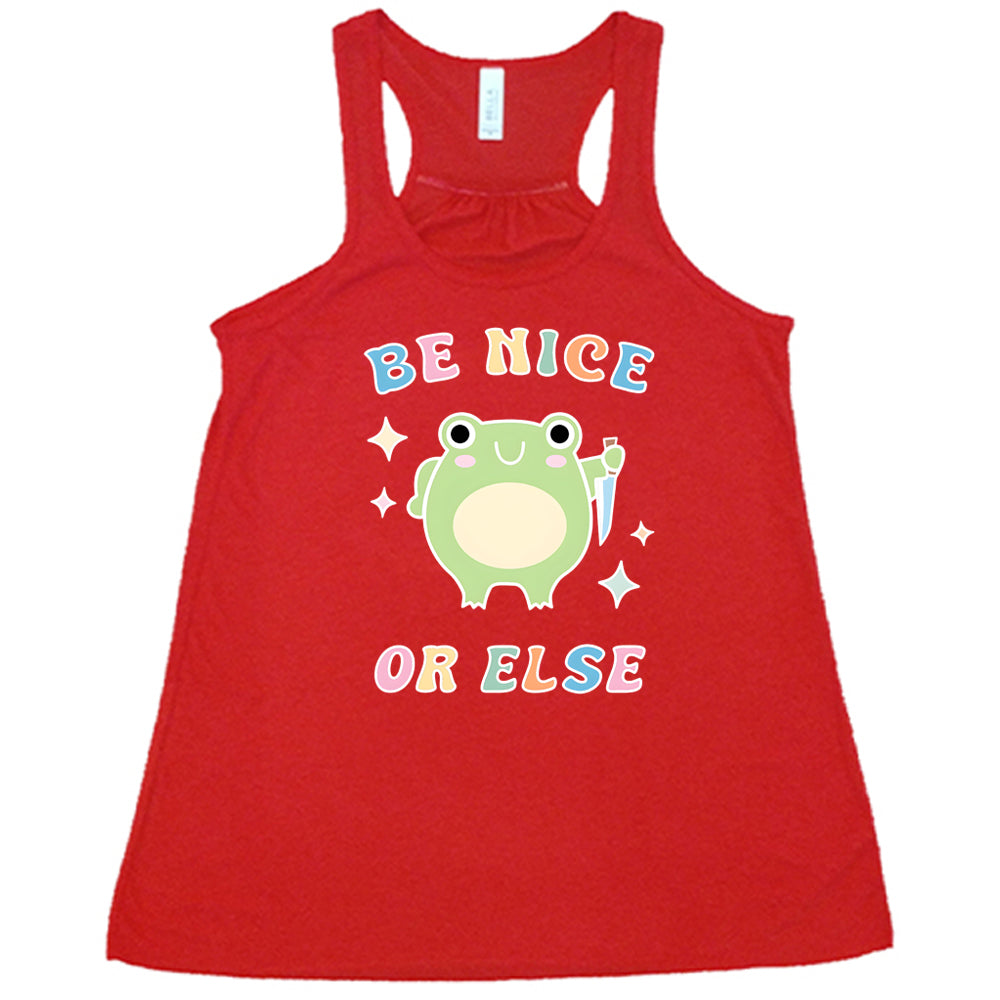 Be Nice Or Else Shirt