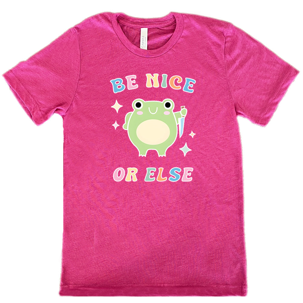 Be Nice Or Else Shirt Unisex