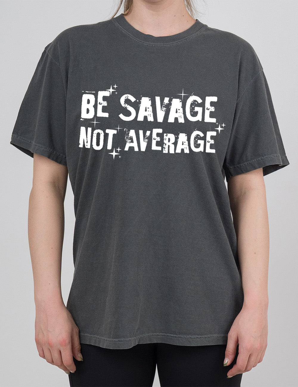 Be Savage Not Average | Modern Tee