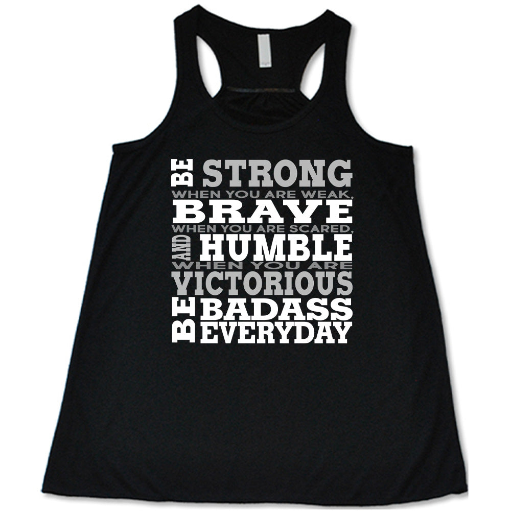 Be Strong, Brave, Humble Shirt